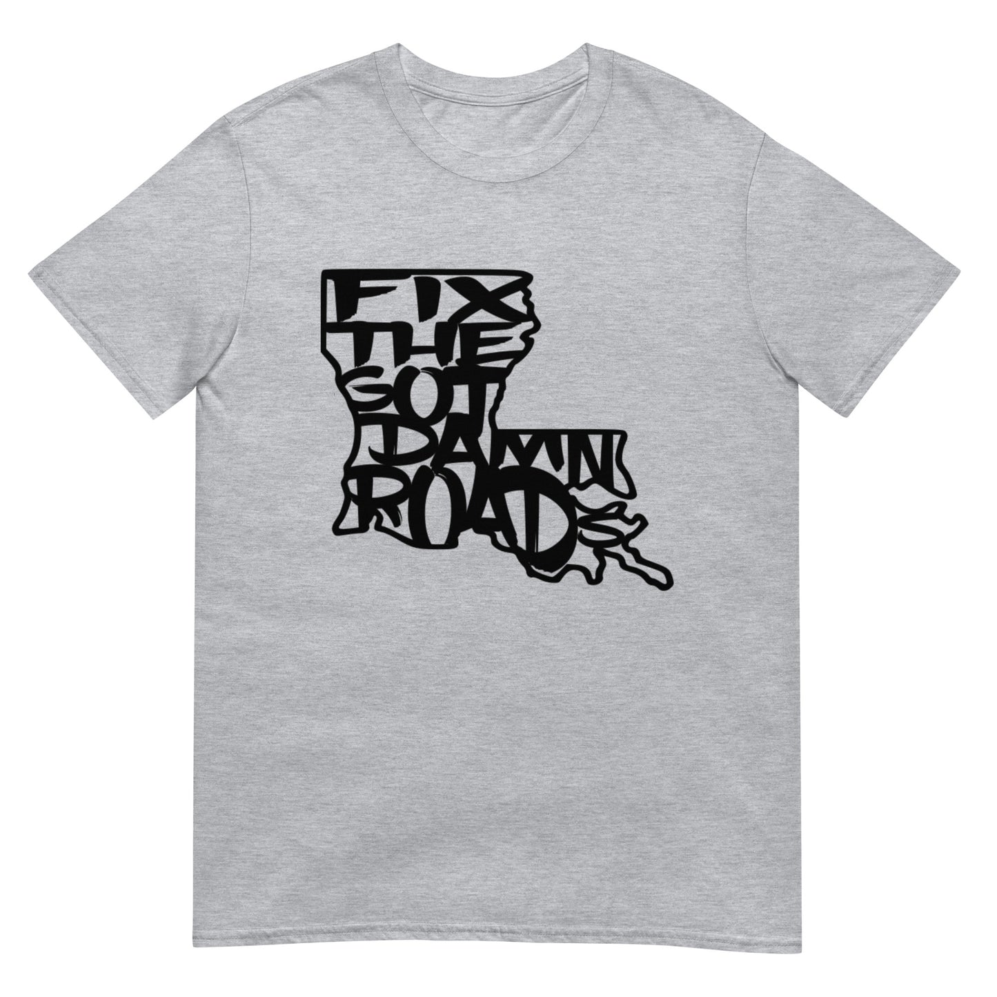 FIX THE GOT DAMN ROADS Tee