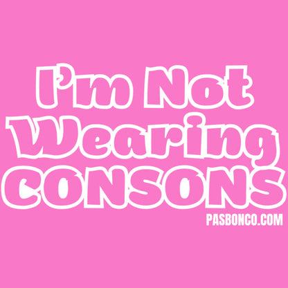I'M NOT WEARING CONSONS Slim Can Koozie